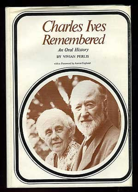 Charles Ives Remembered: An Oral History