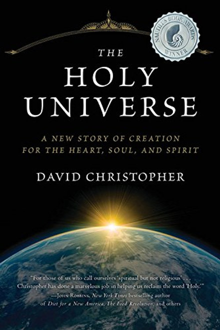 The Holy Universe: A New Story of Creation for the Heart, Soul, and Spirit The Holy Universe: A New Story of Creation for the Heart, Soul, and Spirit