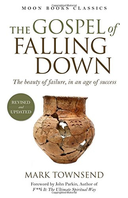 The Gospel of Falling Down: The Beauty Of Failure In An Age Of Success