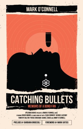 Catching Bullets: Memoirs of a Bond Fan