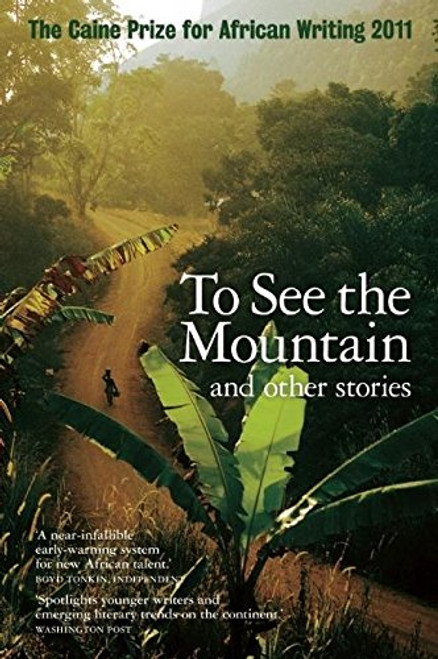 The Caine Prize for African Writing 2011 (Caine Prize: Annual Prize for African Writing)