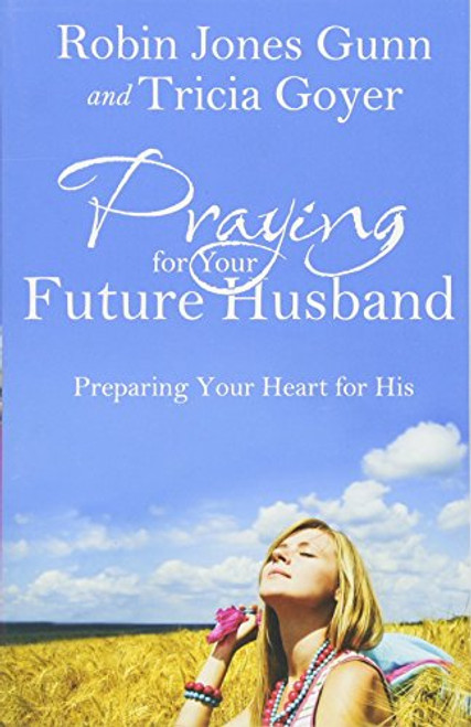 Praying for Your Future Husband: Preparing Your Heart for His