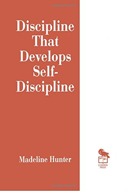 Discipline That Develops Self-Discipline (Madeline Hunter Collection Series)