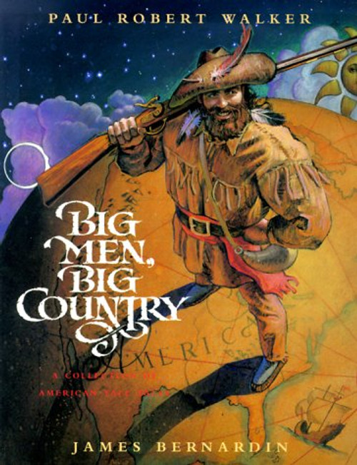 Big Men, Big Country: A Collection of American Tall Tales Big Men, Big Country: A Collection of American Tall Tales