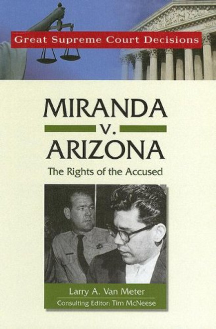 Miranda V. Arizona (Great Supreme Court Decisions) Miranda V. Arizona (Great Supreme Court Decisions)