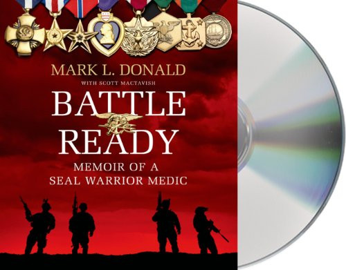 Battle Ready: Memoir of a SEAL Warrior Medic Battle Ready: Memoir of a SEAL Warrior Medic