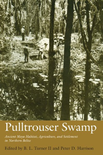 Pulltrouser Swamp: Ancient Maya Habitat, Agriculture, and Settlement in Northern Belize (Texas Pan American Series)