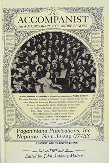 The Accompanist ... and Friends: An Autobiography of Andre Benoist
