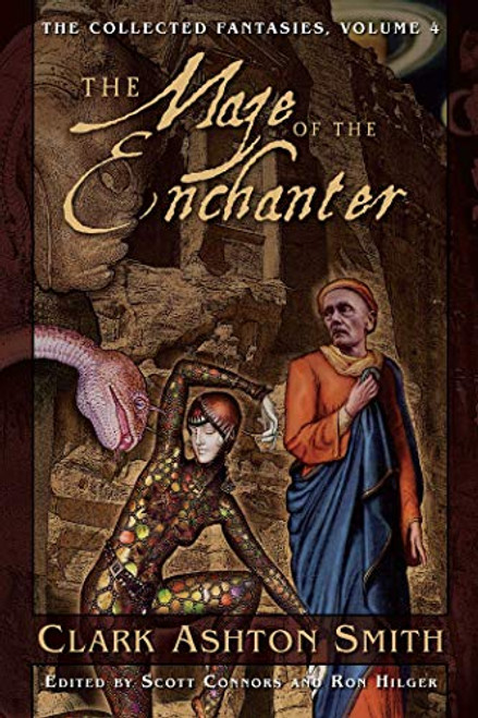 The Maze of the Enchanter (The Collected Fantasies of Clark Ashton Smith, Vol. 4) (v. 4)