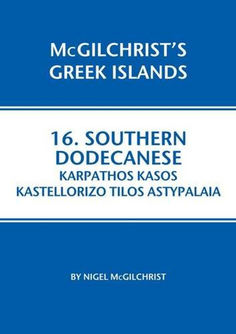 Southern Dodecanese: Karphathos Kasos Kastellorizo Tilos Astypalaia (Mcgilchrist's Greek Islands)