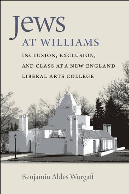 Jews at Williams: Inclusion, Exclusion, and Class at a New England Liberal Arts College