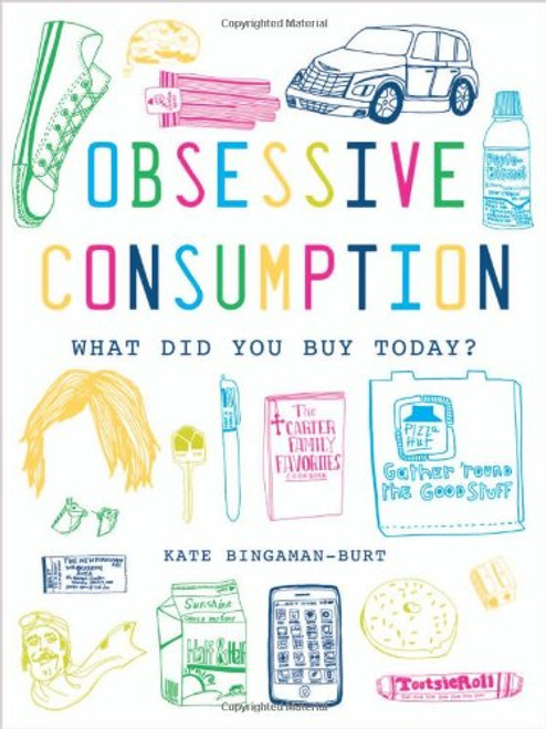 Obsessive Consumption: What Did You Buy Today?