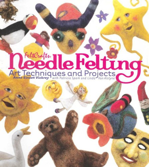 Needle Felting: Art Techniques and Projects (Feltcrafts)