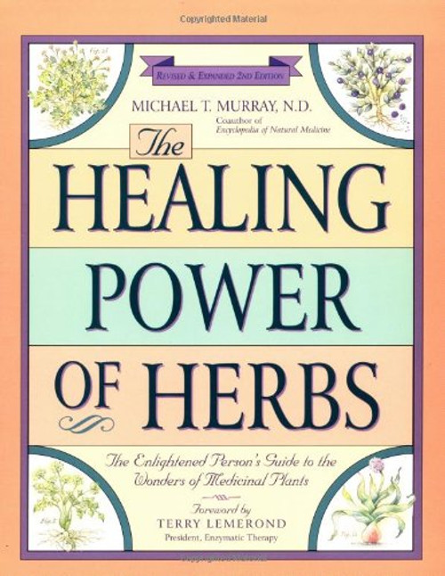 The Healing Power of Herbs: The Enlightened Person's Guide to the Wonders of Medicinal Plants