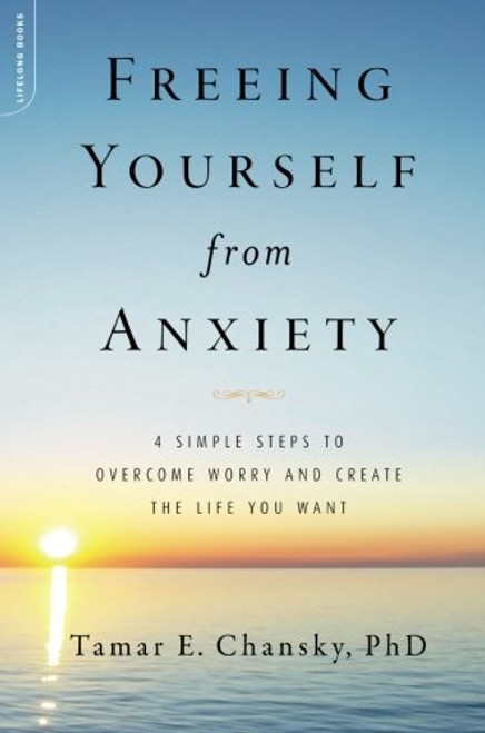 Freeing Yourself from Anxiety: 4 Simple Steps to Overcome Worry and Create the Life You Want