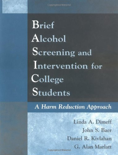 Brief Alcohol Screening and Intervention for College Students (BASICS): A Harm Reduction Approach