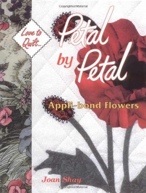 Petal By Petal - Appli-Bond Flowers: Love to Quilt Series