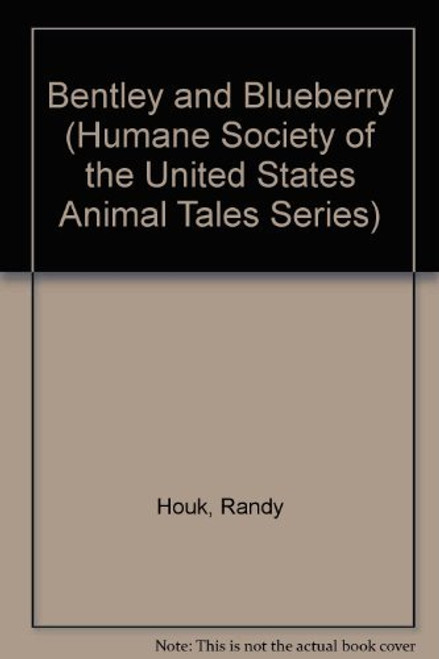 Bentley and Blueberry (Humane Society of the United States Animal Tales Series)