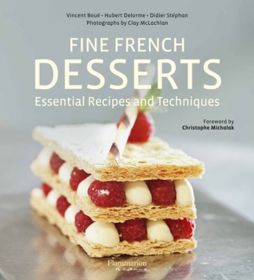Fine French Desserts: Essential Recipes and Techniques