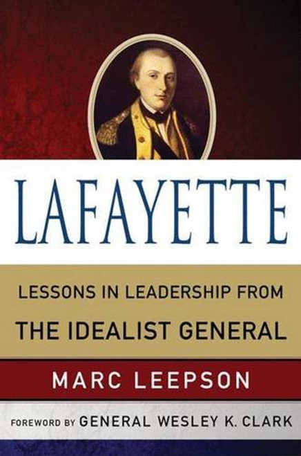 Lafayette: Lessons in Leadership from the Idealist General (World Generals Series)