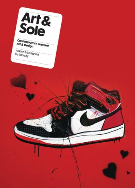 Art & Sole: Contemporary Sneaker Art & Design (Mini) Art & Sole: Contemporary Sneaker Art & Design (Mini)