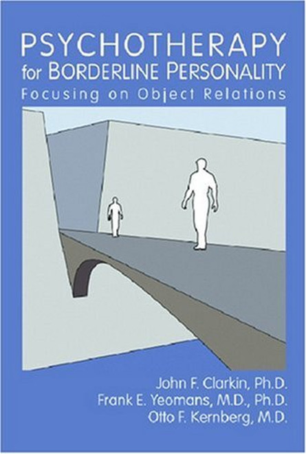 Psychotherapy for Borderline Personality: Focusing on Object Relations
