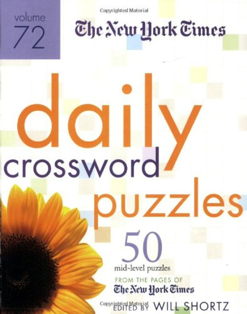 The New York Times Daily Crossword Puzzles Volume 72: 50 Mid-Level Puzzles from the Pages of The New York Times