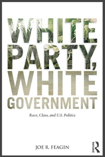 White Party, White Government: Race, Class, and U.S. Politics