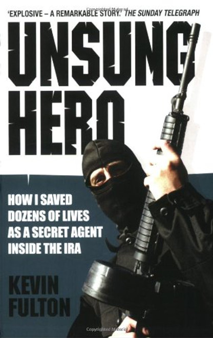 Unsung Hero: How I Saved Dozens of Lives as a Secret Agent Inside the IRA