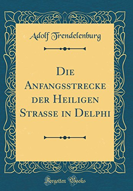 Die Anfangsstrecke Der Heiligen Strasse in Delphi (Classic Reprint) (German Edition)