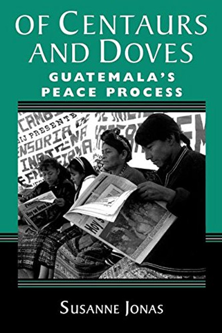 Of Centaurs And Doves: Guatemala's Peace Process