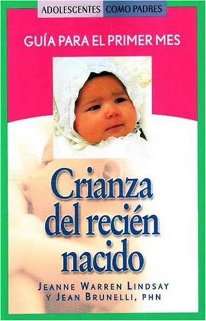 Crianza del recin nacido: Gua para el primer mes (Teen Pregnancy and Parenting series) (Spanish Edition)