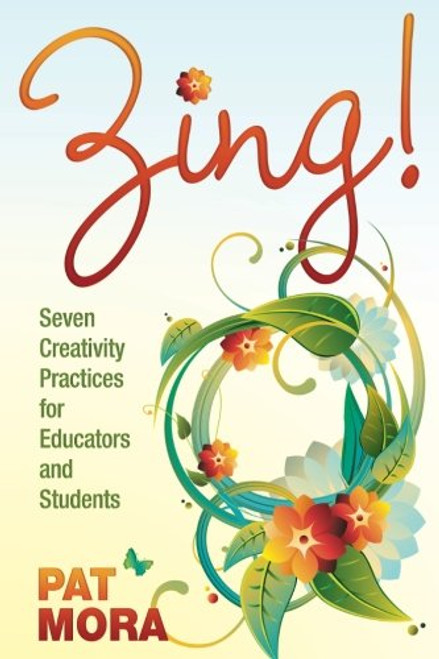 Zing! Seven Creativity Practices for Educators and Students