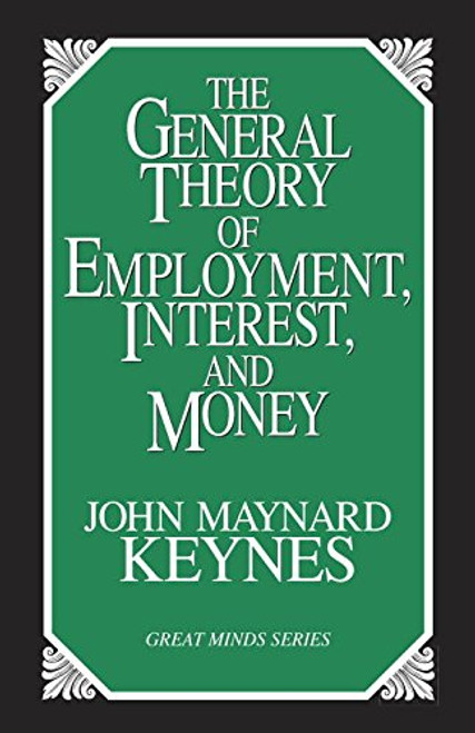 The General Theory of Employment, Interest, and Money (Great Minds)