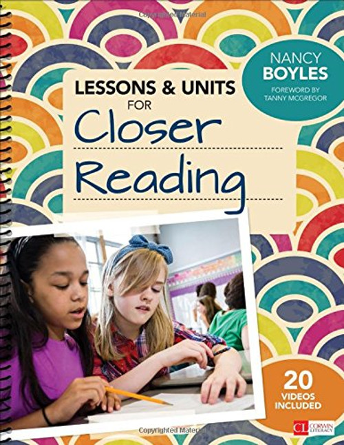Lessons and Units for Closer Reading, Grades 3-6: Ready-to-Go Resources and Planning Tools Galore (Corwin Literacy)