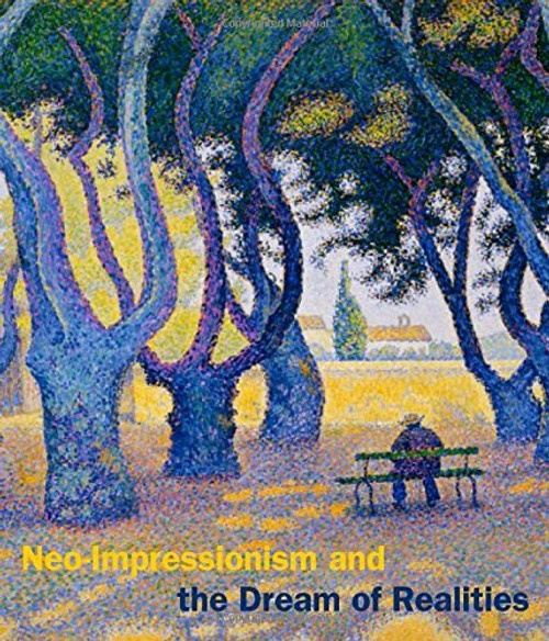 Neo-Impressionism and the Dream of Realities: Painting, Poetry, Music