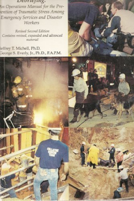 Critical Incident Stress Debriefing: CISD : An Operations Manual for the Prevention of Traumatic Stress Among Emergency and Disaster Workers