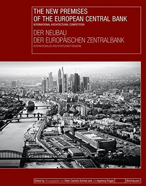 The New Premises of the European Central Bank / Der Neubau der Europischen Zentralbank