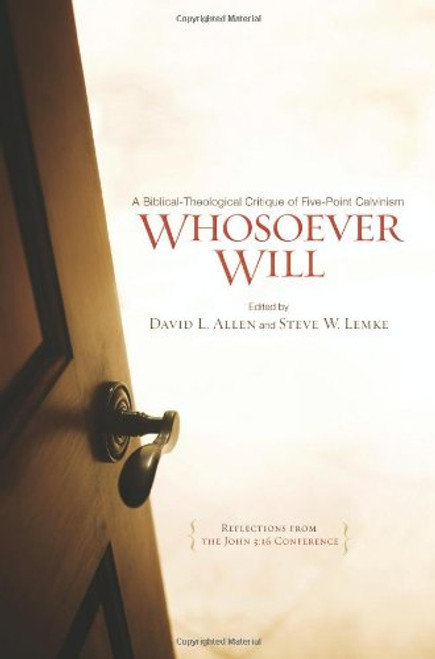 Whosoever Will: A Biblical-Theological Critique of Five-Point Calvinism