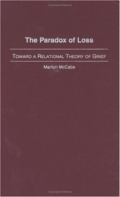 The Paradox of Loss: Toward a Relational Theory of Grief