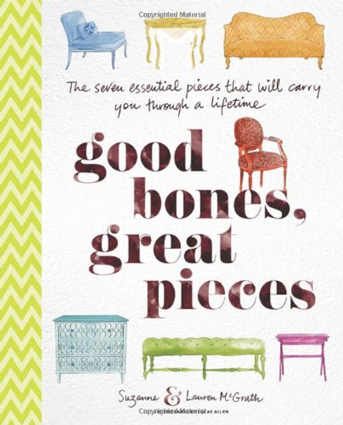 Good Bones, Great Pieces: The Seven Essential Pieces That Will Carry You Through a Lifetime