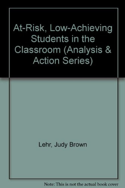 At-Risk, Low-Achieving Students in the Classroom (Analysis & Action Series)