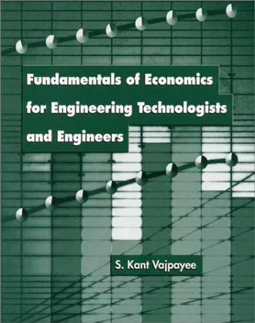 Fundamentals of Economics for Engineering Technologists and Engineers Fundamentals of Economics for Engineering Technologists and Engineers