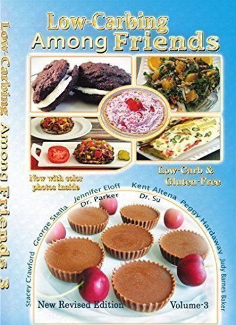 Low Carb-ing Among Friends BEST SELLER Cookbooks: Gluten-free, Low-carb, Atkins friendly, 100% Wheat-free, Sugar-Free, Recipes, Diet, Cookbook Vol-3 (Gluten-Free Low-Carb ing, Among Friends V3 (25-MAR-15)) Paperback  2015