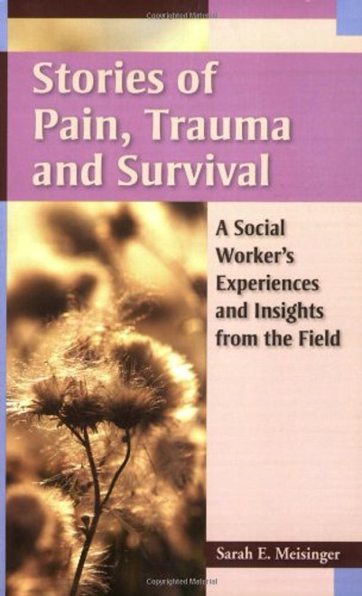 Stories of Pain, Trauma, and Survival: A Social Worker's Experiences and Insights from the Field