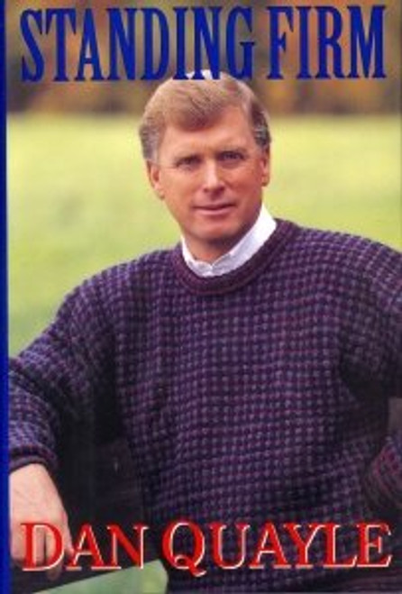 Standing Firm: Dan Quayle