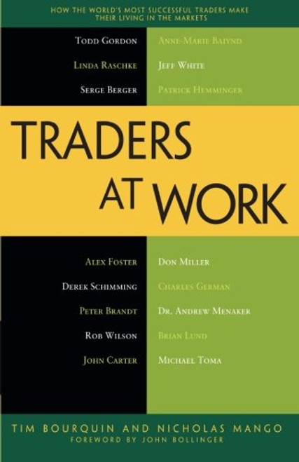 Traders at Work: How the World's Most Successful Traders Make Their Living in the Markets