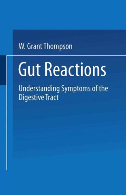 Gut Reactions: Understanding Symptoms of the Digestive Tract Gut Reactions: Understanding Symptoms of the Digestive Tract