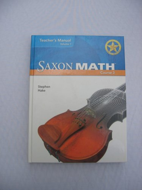 Saxon Math Course 3 Texas: Teacher Manual Vol. 1 2007