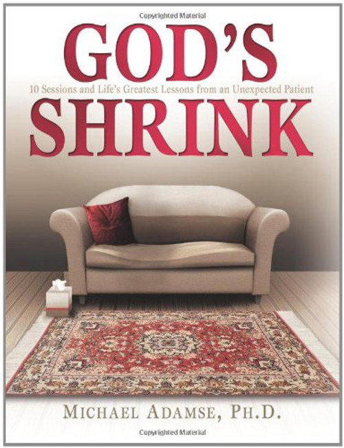 God's Shrink: 10 Sessions and Life's Greatest Lessons from an Unexpected Patient